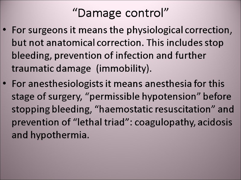 “Damage control” For surgeons it means the physiological correction, but not anatomical correction. This